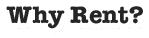 Why Rent?